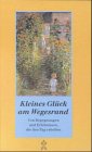 Kleines Glück am Wegesrand: Von Begegnungen und Erlebnissen, die den Tag erhellen Fiction
