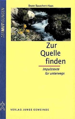Zur Quelle finden: Impulstexte für unterwegs Religion & Esotericism