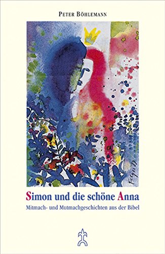 Simon und die schöne Anna: Mitmach- und Mutmachgeschichten aus der Bibel Film, Art & Culture