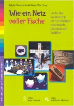 Wie ein Netz voller Fische: Ein bunter Kreativmarkt mit Vorschlägen zum Basteln, Gestalten und Erzählen Religion & Esotericism