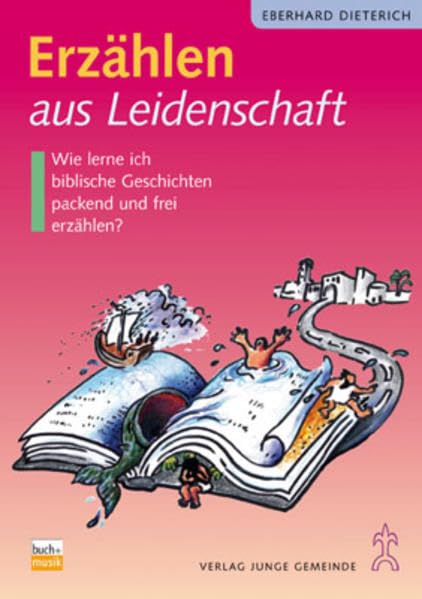 Erzählen aus Leidenschaft: Wie lerne ich biblische Geschichten packend und frei erzählen? (Kinder - Gottesdienst - Gemeinde) Religion & Esotericism
