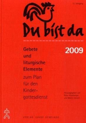 Du bist da. Gebete zum Plan für den Kindergottesdienst: Gebete und liturgische Elemente zum Plan für den Kindergottesdienst 2009 Religion & Esotericism