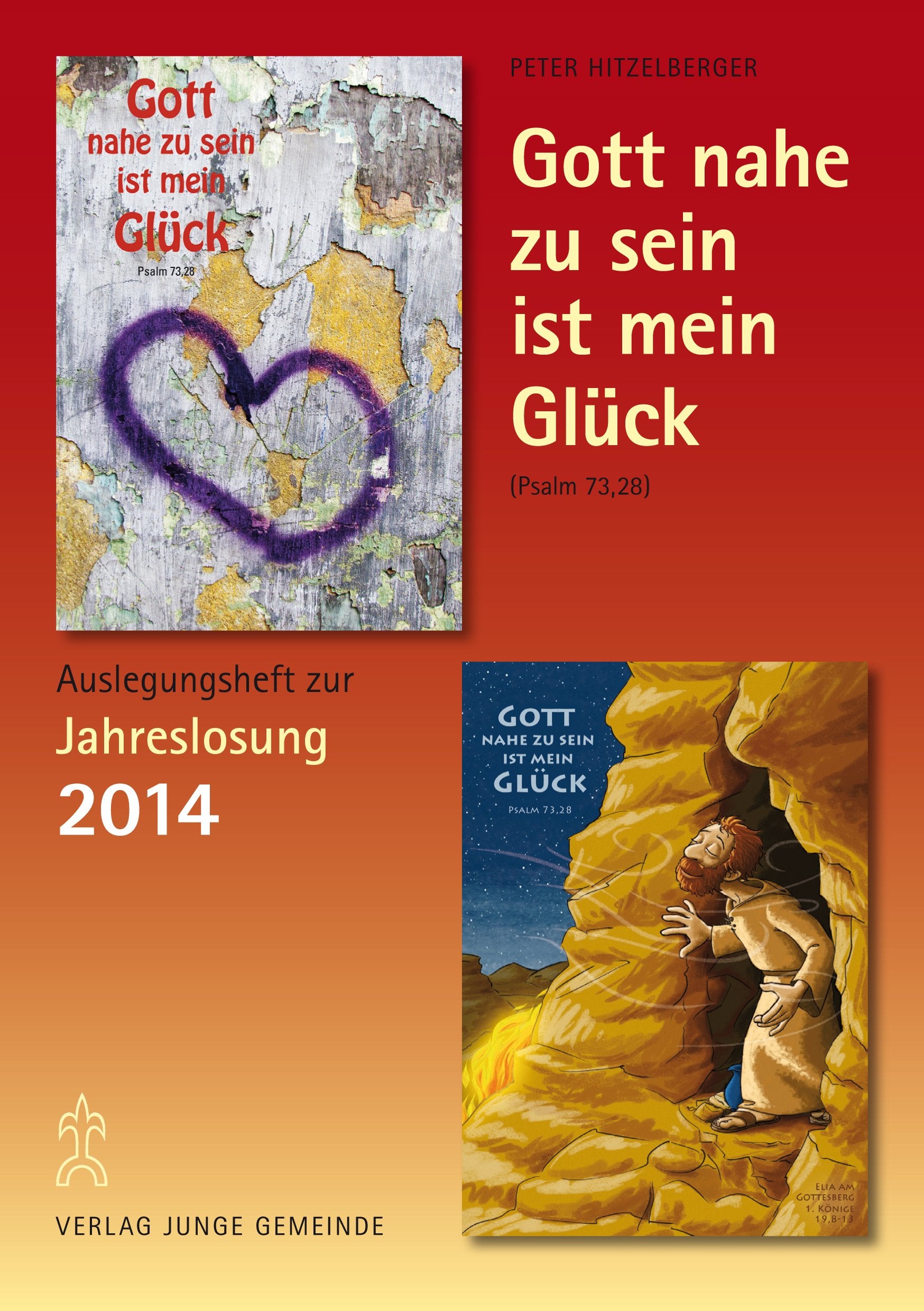 Auslegungsheft zur Jahreslosung 2014 für beide Motive: Gott nahe zu sein ist mein Glück (Ps. 73,28 - E) Religion & Esotericism
