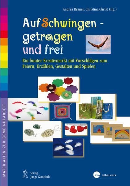 AufSchwingen - getragen und frei: Ein bunter Kreativmarkt mit Vorschlägen zum Feiern, Erzählen, Gestalten und Spielen (Materialien zur Gemeindearbeit) Maps & Plans