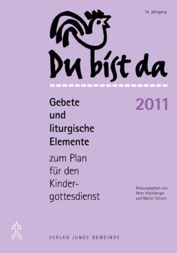 Du bist da. Gebete zum Plan für den Kindergottesdienst / Du bist da 2011: Gebete und liturgische Elemente zum Plan für den Kindergottesdienst 2011 Religion & Esotericism