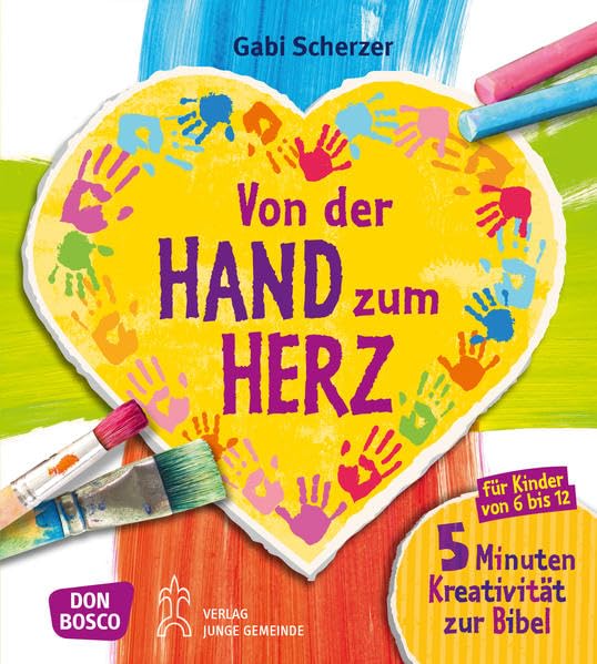 Von der Hand zum Herz: 5 Minuten Kreativität zur Bibel für Kinder von 6 - 12. Religion & Esotericism