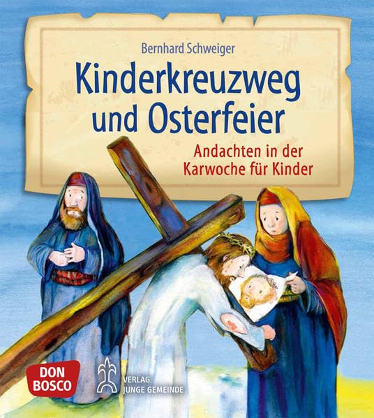 Kinderkreuzweg und Osterfeier: Andachten in der Karwoche für Kinder von 5 bis 11 Religion & Esotericism