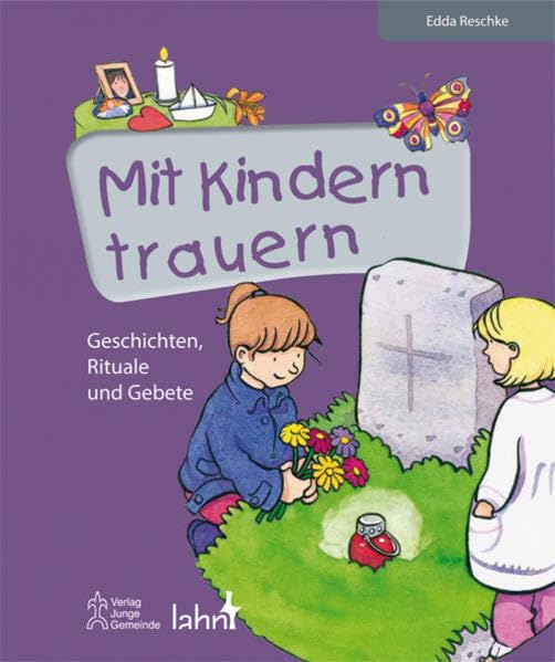 Mit Kindern trauern - Geschichten, Rituale und Gebete book
