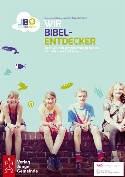 Wir Bibelentdecker: In 12 Wochen kompetent Bibelerzählen Religion & Esotericism