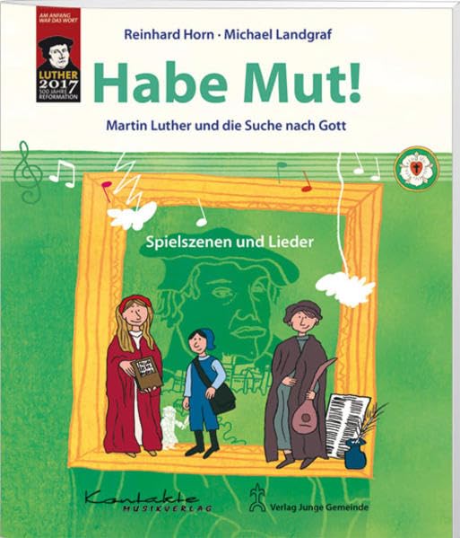 Habe Mut: Martin Luther und die Suche nach Gott - Spielszenen und Lieder Religion & Esotericism