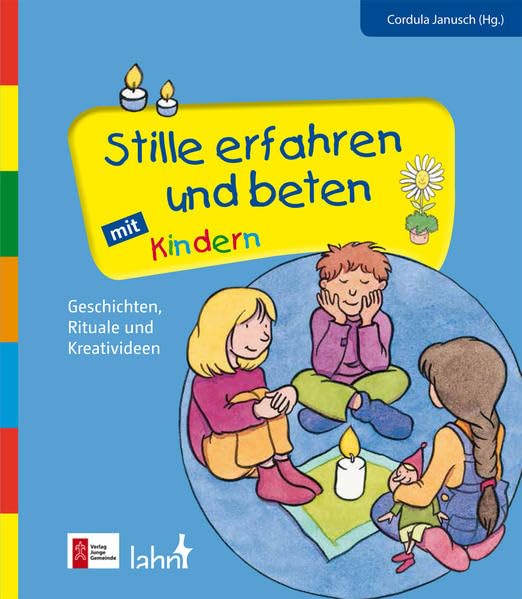 Stille erfahren und beten mit Kindern: Geschichten, Rituale und Kreativideen Religion & Esotericism