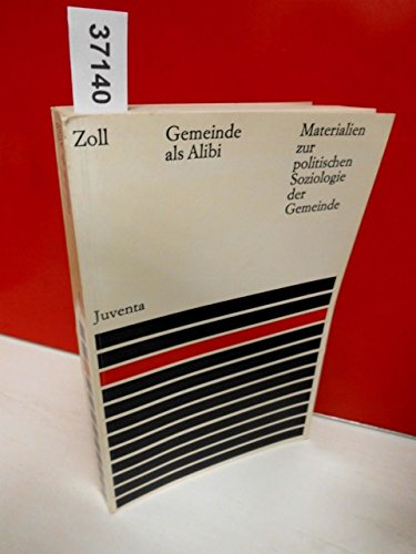 Gemeinde als Alibi. Materialien zur politischen Sozologie der Gemeinde Social Sciences