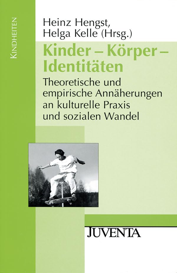 Kinder - Körper - Identitäten: Theoretische und empirische Annäherungen an kulturelle Praxis und sozialen Wandel (Kindheiten) Law