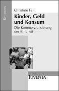 Feil, Kinder, Geld und Konsum: Die Kommerzialisierung der Kindheit (Kindheiten) Law