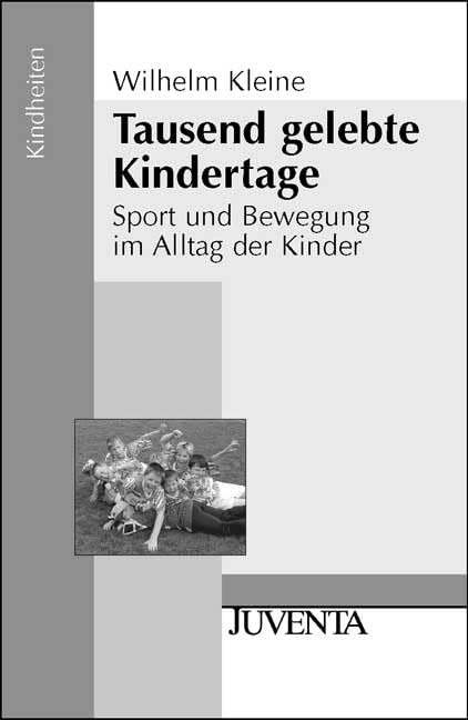 Tausend gelebte Kindertage: Sport und Bewegung im Alltag der Kinder (Kindheiten) Law
