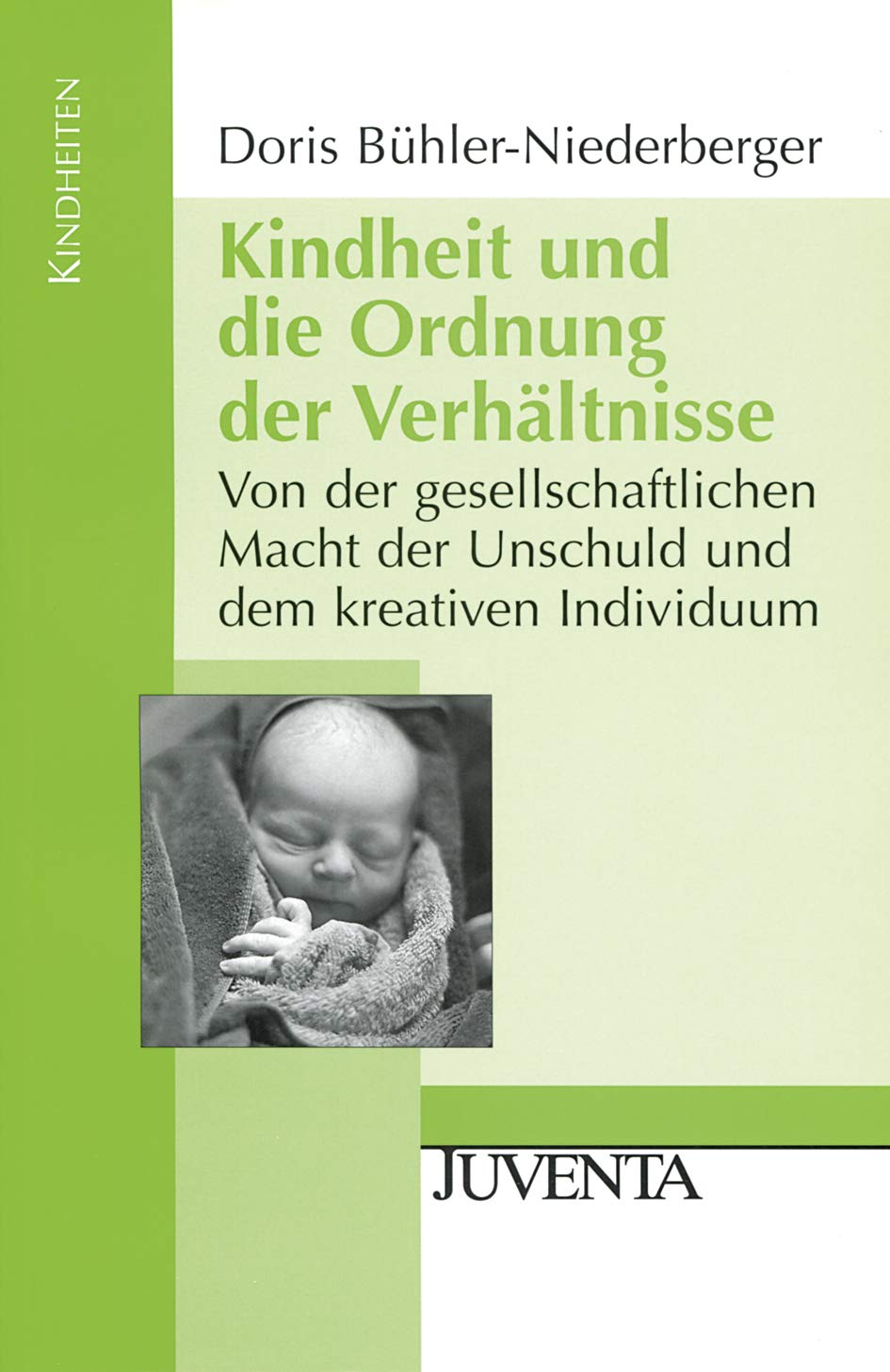 Kindheit und die Ordnung der Verhältnisse: Von der gesellschaftlichen Macht der Unschuld und dem kreativen Individuum (Kindheiten) Law
