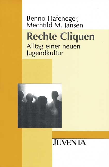 Rechte Cliquen: Alltag einer neuen Jugendkultur (Juventa Paperback) Social Sciences