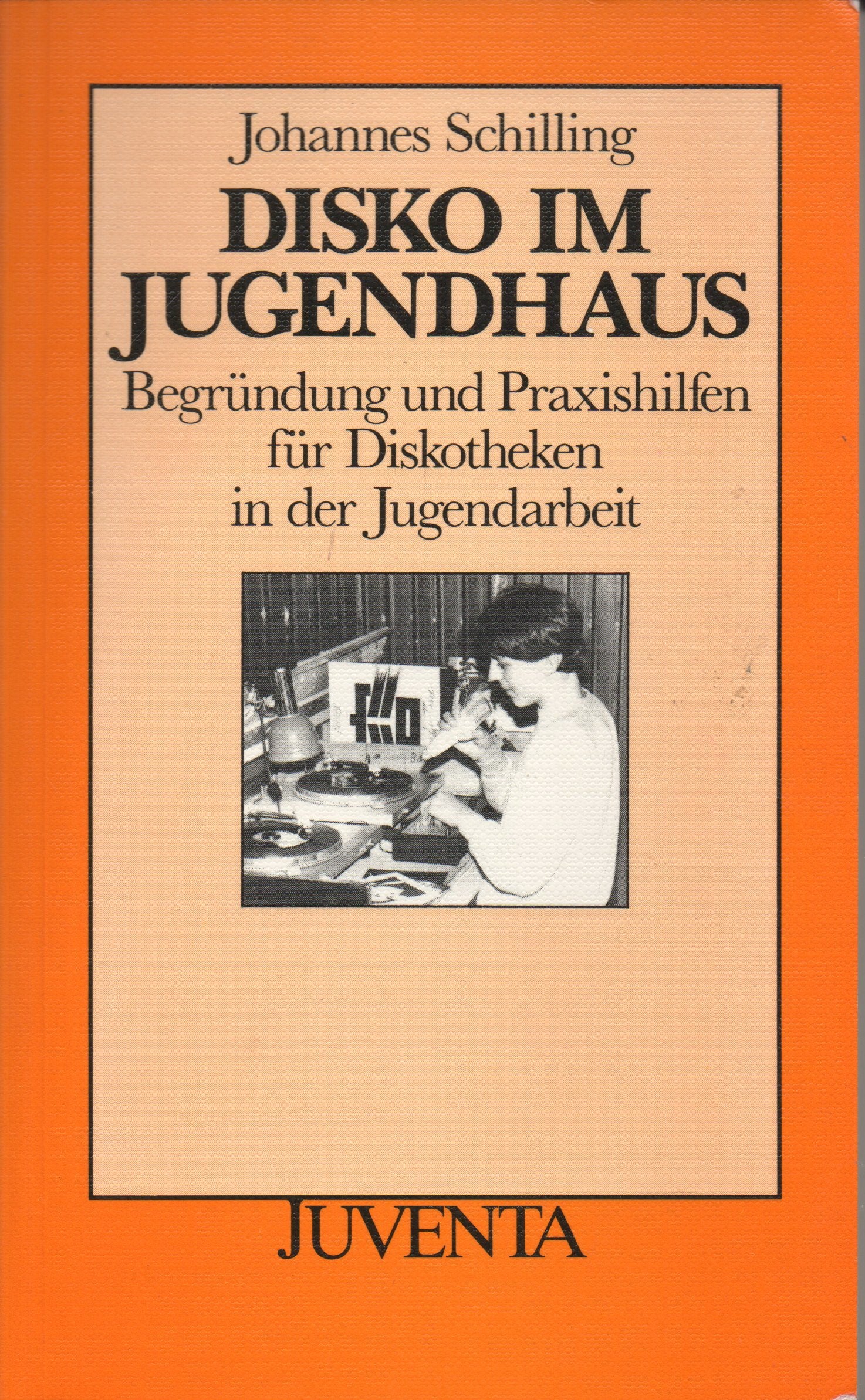 Disko im Jugendhaus. Begründung und Praxishilfen für Diskotheken in der Jugendarbeit General education