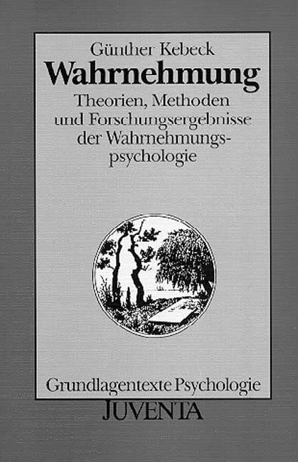 Wahrnehmung: Theorien, Methoden und Forschungsergebnisse der Wahrnehmungspsychologie (Grundlagentexte Psychologie) Psychology