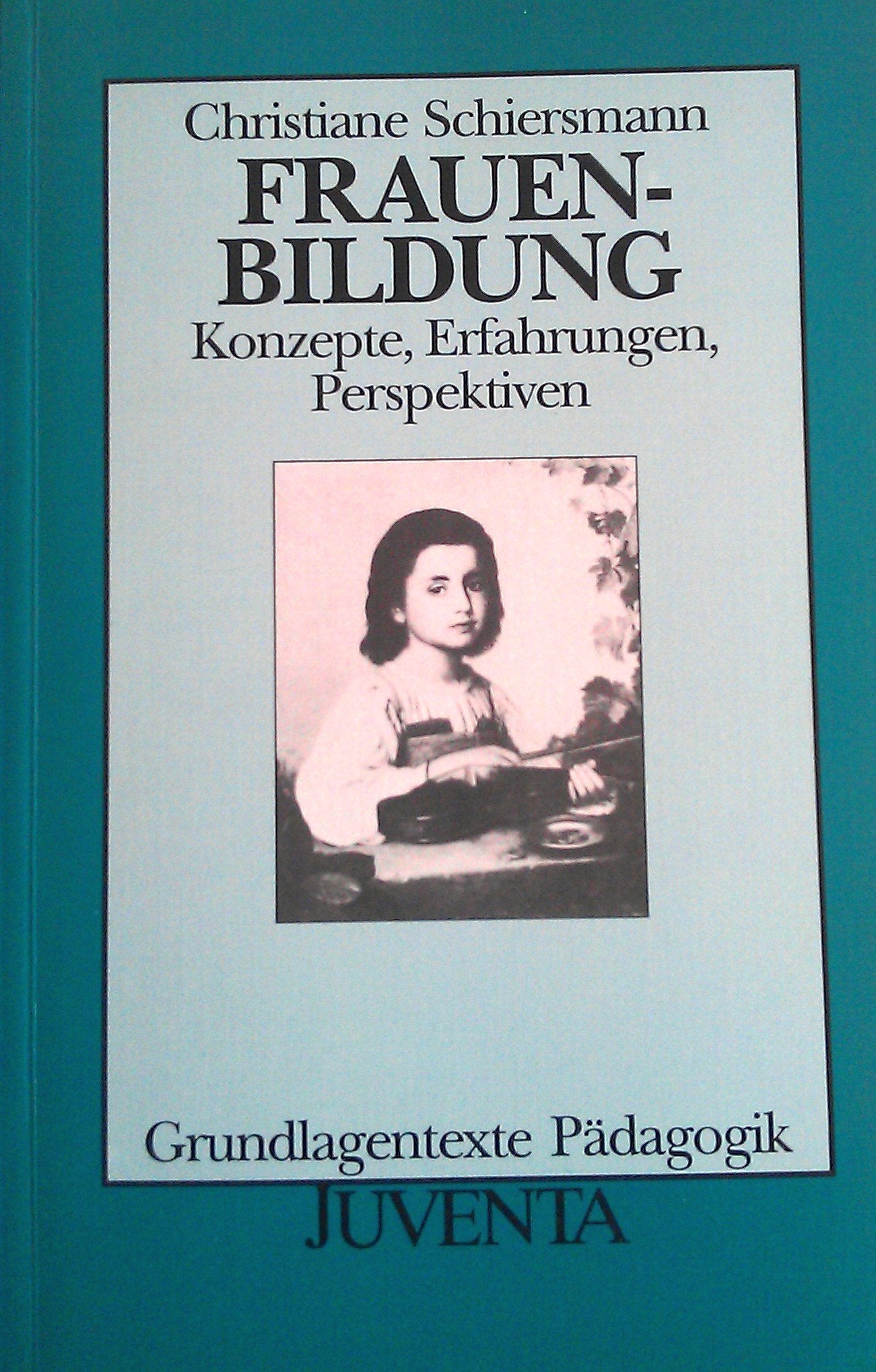Schiersmann, Frauenbildung: Konzepte, Erfahrungen, Perspektiven (Grundlagentexte Pädagogik) Books