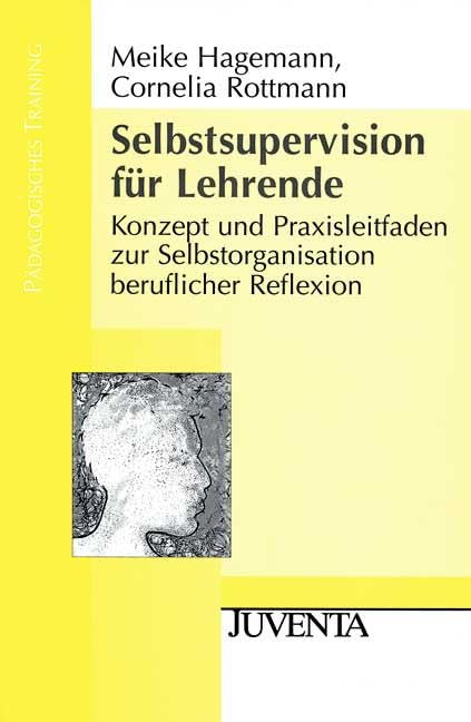 Selbst-Supervision für Lehrende: Konzept und Praxisleitfaden zur Selbstorganisation beruflicher Reflexion (Pädagogisches Training) Books
