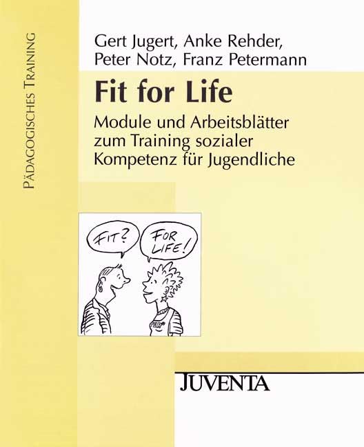 Fit for Life: Module und Arbeitsblätter zum Training sozialer Kompetenz für Jugendliche. Pädagogisches Training Social Sciences