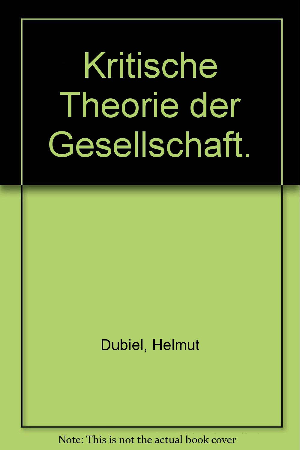 Krit. Theorie/Gesellsch: Eine einführende Rekonstruktion von den Anfängen im Horkheimer-Kreis bis Habermas (Grundlagentexte Soziologie) Social Sciences