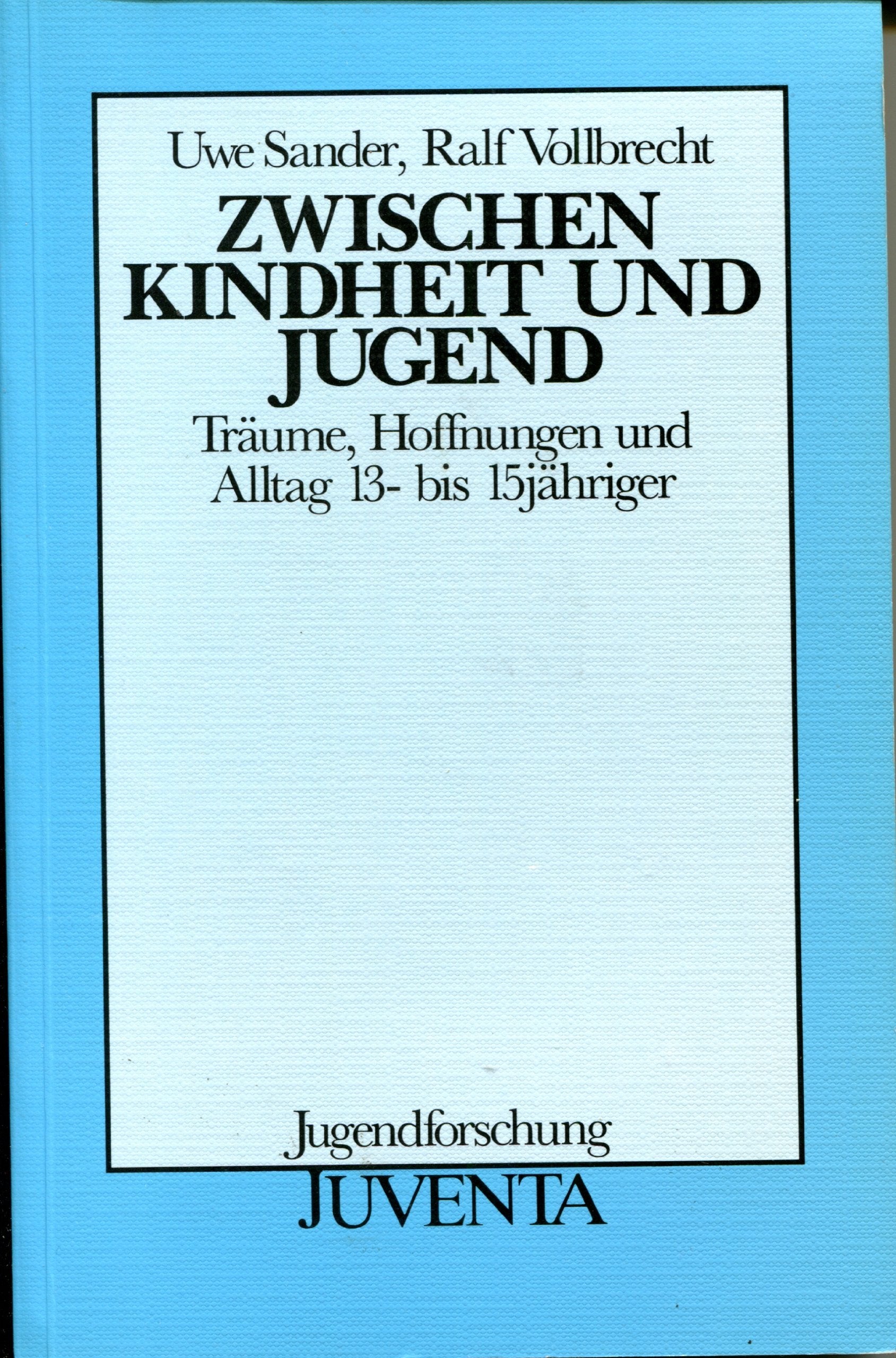Zwischen Kindheit und Jugend: Träume, Hoffnungen und Alltag 13- bis 15jähriger (Jugendforschung) Social Sciences