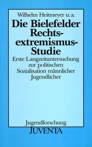 Die Bielefelder Rechtsextremismus-Studie: Erste Langzeituntersuchung zur politischen Sozialisation männlicher Jugendlicher Law