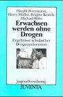 Petermann, Erwachsen werden ohne Drogen: Ergebnisse schulischer Drogenprävention (Jugendforschung) Medicine