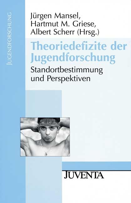 Theoriedefizite der Jugendforschung: Standortbestimmung und Perspektiven Law