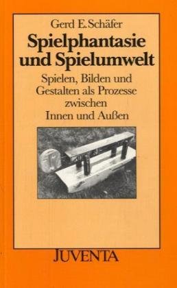 Spielphantasie: Spielen, Bilden und Gestalten als Prozesse zwischen Innen und Aussen Social Sciences