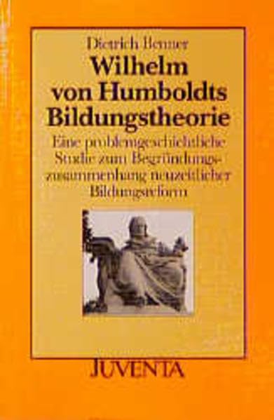 Benner,Wilhelm von Humboldts Bildungstheorie: Eine problemgeschichtliche Studie zum Begründungszusammenhang neuzeitlicher Bildungsreform Books