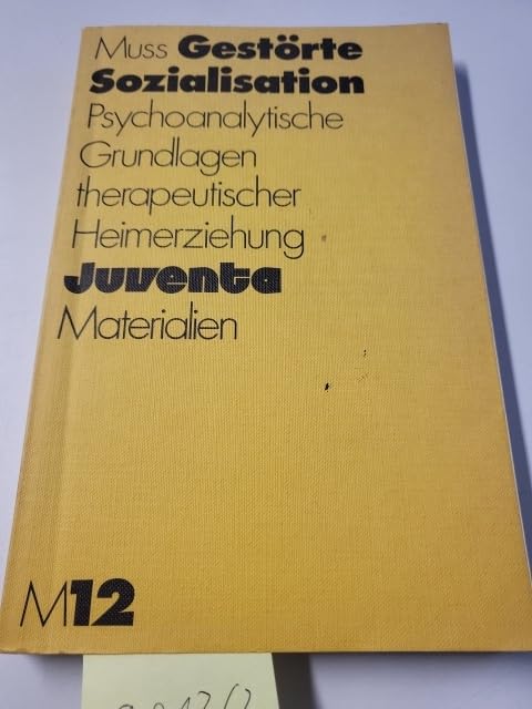 Gestörte Sozialisation. Psychoanalytische Grundlagen therapeutischer Heimerziehung (Juventa Materialien) General education