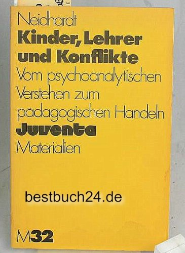 Kinder,Lehrer,Konflikte: Vom psychoanalytischen Verstehen zum pädagogischen Handeln (Juventa Materialien) Books