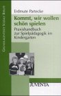 Kommt, wir wollen schön spielen: Praxishandbuch zur Spielpädagogik im Kindergarten (Grundlagentexte Soziale Berufe) Education & Training