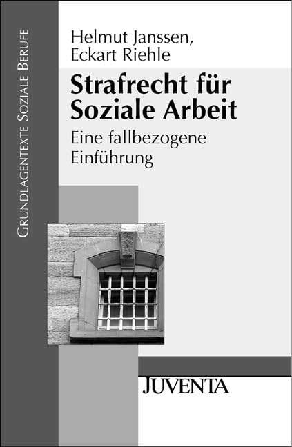 Strafrecht für Soziale Arbeit: Eine fallbezogene Einführung (Grundlagentexte Soziale Berufe) Law