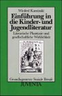 Einführung KJ-Literatur: Literarische Phantasie und gesellschaftliche Wirklichkeit (Grundlagentexte Soziale Berufe) Social Sciences