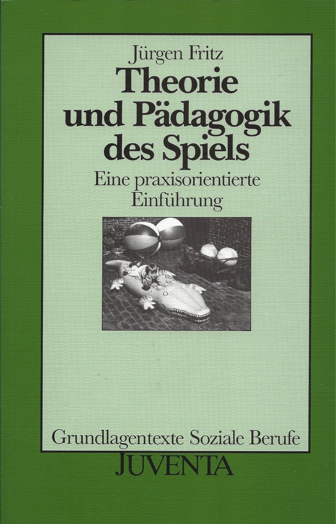 Theorie und Pädagogik des Spiels - Eine praxisorientierte Einführung Education & Training