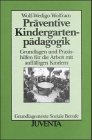 Präventive Kindergartenpädagogik: Grundlagen und Praxishilfen für die Arbeit mit auffälligen Kindern (Grundlagentexte Soziale Berufe) Books