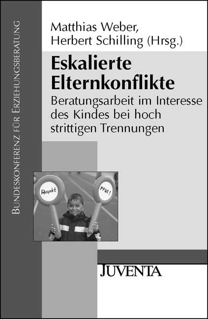 Eskalierte Elternkonflikte: Beratungsarbeit im Interesse des Kindes bei hoch strittigen Trennungen: Beratungsarbeit im Interesse des Kindes bei hoch ... der Bundeskonferenz für Erziehungsberatung) Social Sciences