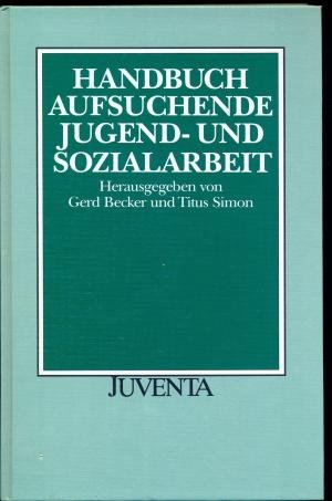 Becker, Handbuch Aufsuchende Jugend- u. Sozialarbeit: Theoretische Grundlagen, Arbeitsfelder, Praxishilfen Social Sciences