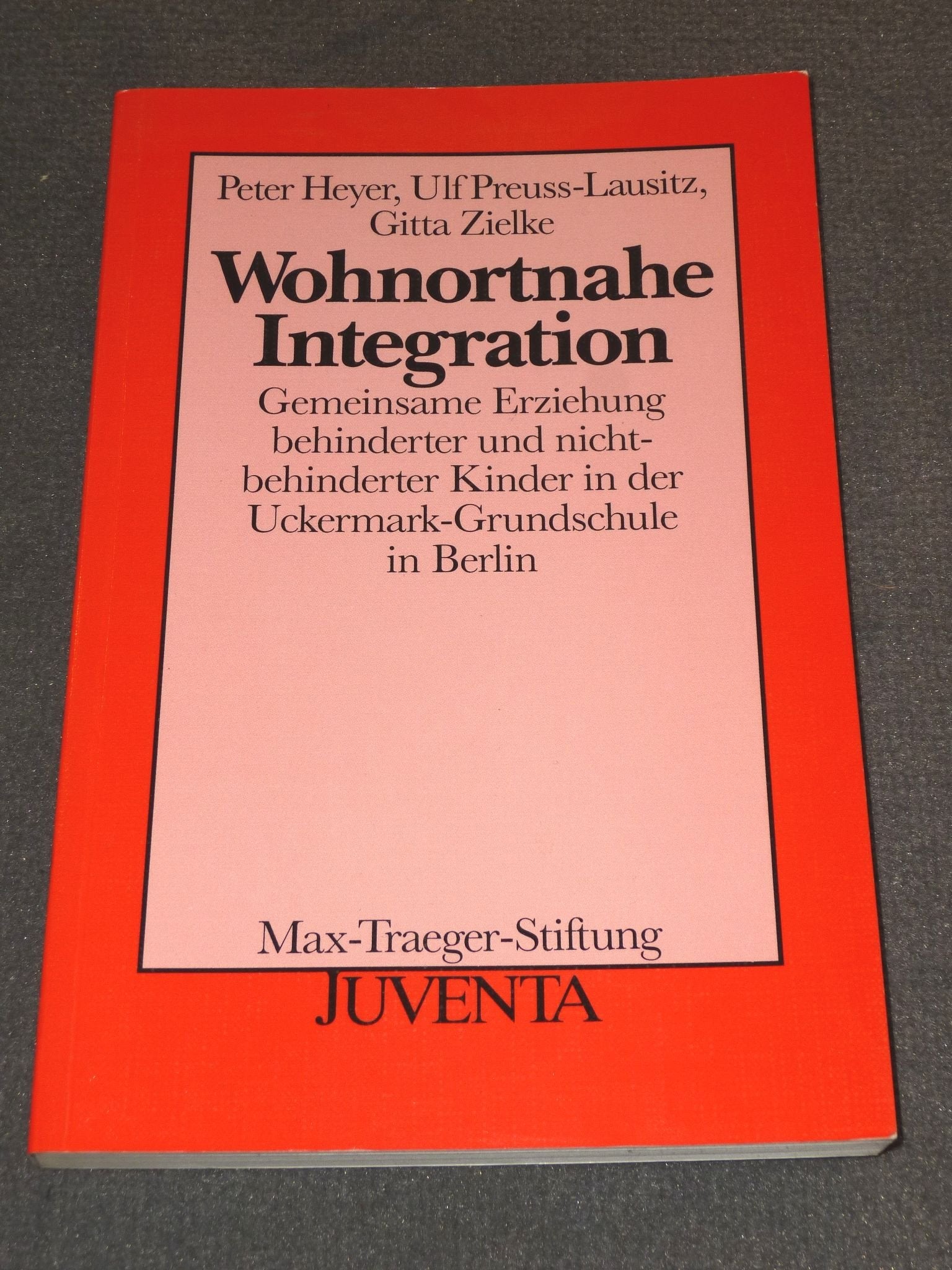 Wohnortnahe Integration: Gemeinsame Erziehung behinderter und nichtbehinderter Kinder in der Uckermark-Grundschule in Berlin (Veröffentlichungen der Max-Traeger-Stiftung) Education & Training