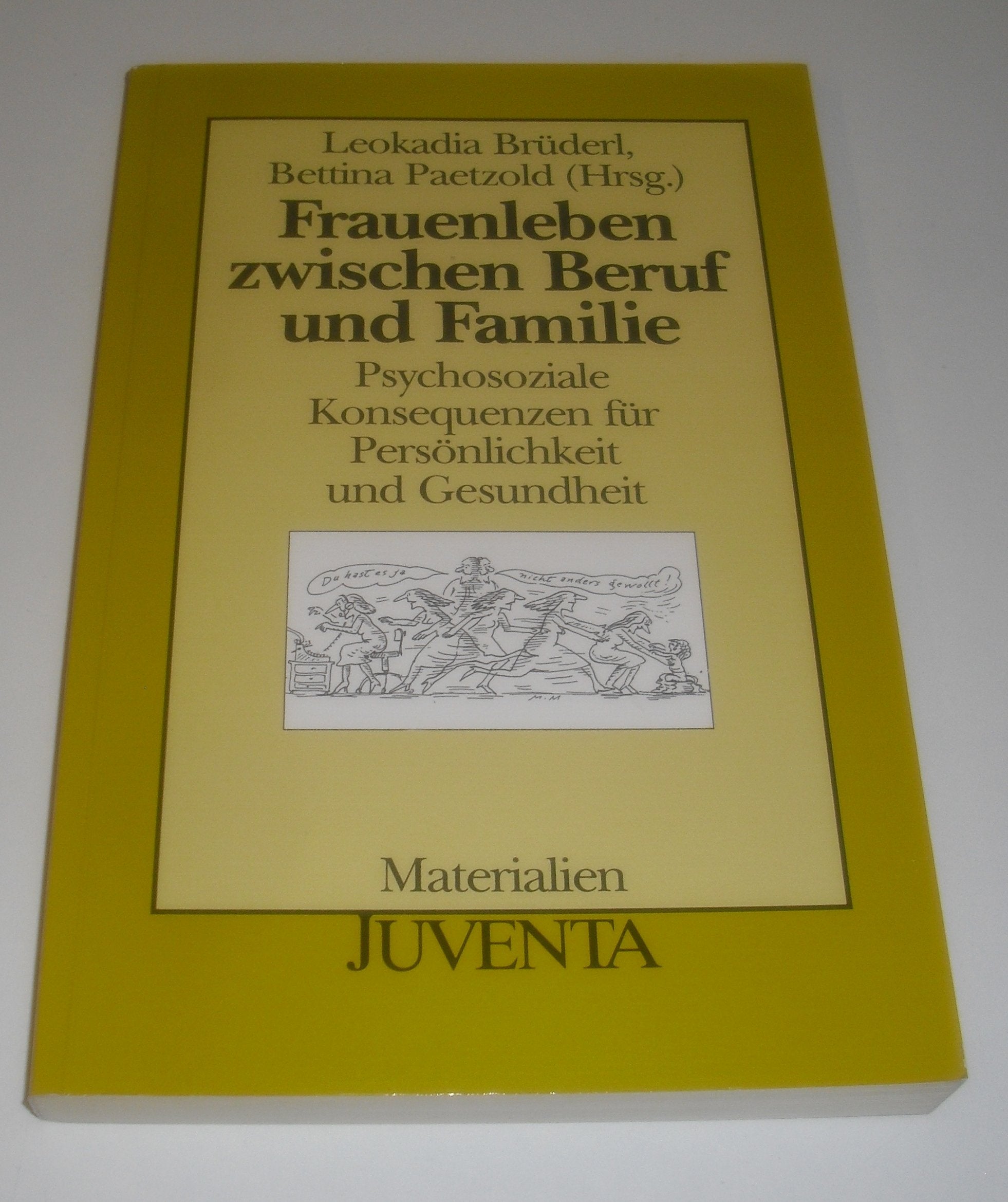 Brüderl, Frauenleben zwischen Beruf u.Familie: Psychosoziale Konsequenzen für Persönlichkeit und Gesundheit (Juventa Materialien) Law
