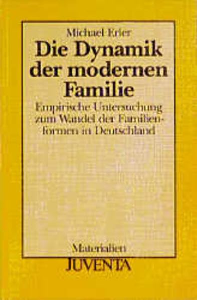 Die Dynamik der modernen Familie. Empirische Untersuchung zum Wandel der Familienformen in Deutschland Law