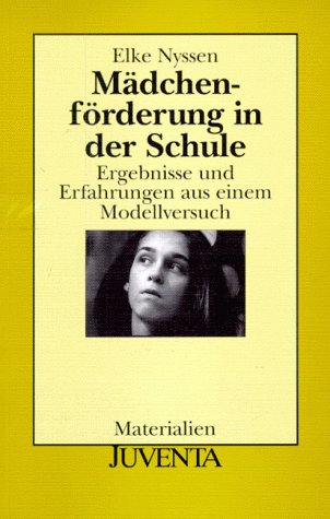 Mädchenförderung in der Schule. Ergebnisse und Erfahrungen aus einem Modellversuch Education & Training