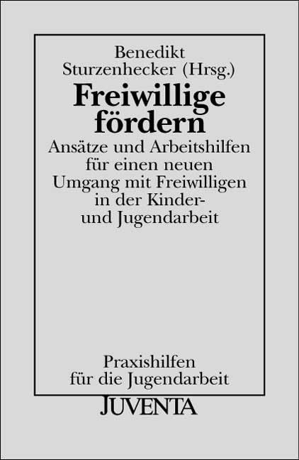 Freiwillige fördern: Ansätze und Arbeitshilfen für einen neuen Umgang mit Freiwilligen in der Kinder- und Jugendarbeit (Praxishilfen für die Jugendarbeit) Social Sciences