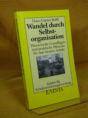 Rolff, Wandel durch Selbstorganisation: Theoretische Grundlagen und praktische Hinweise für eine bessere Schule (Veröffentlichungen des Instituts für Schulentwicklungsforschung) Books