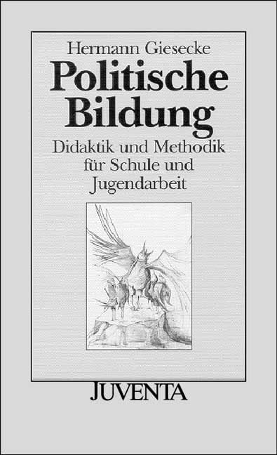 Politische Bildung: Didaktik und Methodik für Schule und Jugendarbeit (Juventa Paperback) Education & Training