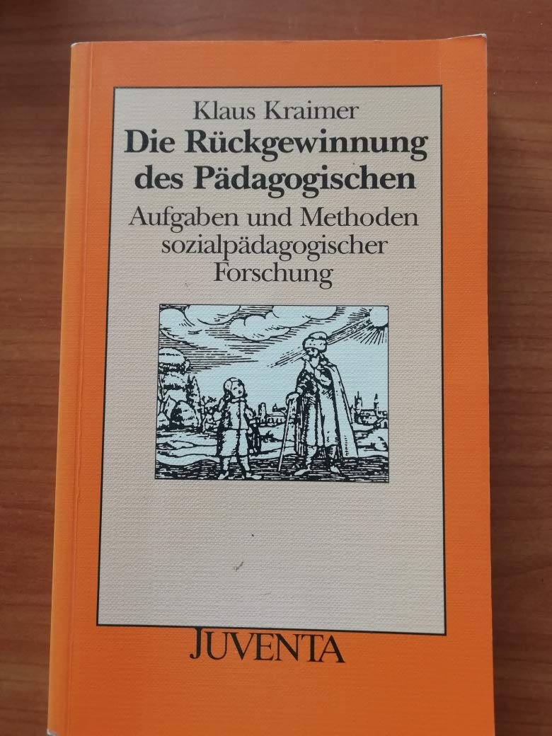 Kraimer, Die Rückgewinnung des Pädagogischen: Aufgaben und Methoden sozialpädagogischer Forschung Social Sciences
